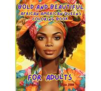 Bold and Beautiful African American Queens Coloring Book: Celebrate Empowerment, Elegance, and Heritage Through 48 Charming Single-Sided ... and strength for relaxation and creativity