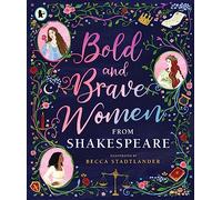 Bold and Brave Women from Shakespeare – Walker Books