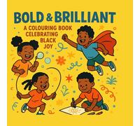 Bold and Brilliant A Colouring Book Celebrating Black Joy