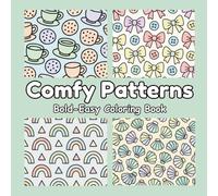 Bold and Comfy Patterns Coloring Book: Simple and Big Designs for Adults, Teens and Kids, Bold and Easy, for Relaxation Featuring Lovely Cozy Pattern and Mandala