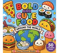 BOLD AND CUTE FOOD AROUND THE WORLD: A Bold & Easy Coloring Book