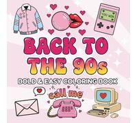 Bold and Easy 90s Aesthetic Coloring Book: 50+ Relaxing Pages for Teens and Adults, Nostalgic Vibes, Simple Designs, and More!