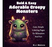 Bold and Easy Adorable Creepy Monsters: Cute, Simple Coloring Pages for Relaxation And Fun