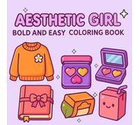 Bold And Easy Aesthetic Girl: Bold and Easy Coloring Book for Teens, Girls, and Young Adults with Cute Aesthetic Outfits, Fashion Looks, and Trendy ... for Creativity, Relaxation, and Stress Relief