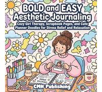 Bold and Easy Aesthetic Journaling: Cozy Girl Therapy, Scrapbook Pages, and Cute Planner Doodles for Stress Relief and Relaxation