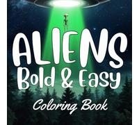 Bold and Easy Aliens Coloring Book: 50 Unique and Easy-to-Color Alien Designs for Kids