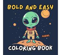 Bold and Easy Aliens Coloring Book: Unleash your imagination with alien coloring!