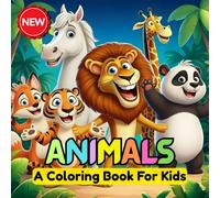 Bold and Easy Animal Coloring Book for Kids: A Fun Animals Coloring Book of 40 Pages Collection Perfect for Children to Color and Enjoy