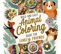 Bold And Easy Animal Coloring Book: For Lovely Friends.