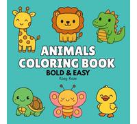 Bold and Easy Animal Coloring Book Simple and Cute Animals coloring for Toddlers, Kids and Adults (Bold and Easy Coloring Books)