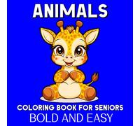 Bold and Easy Animals Coloring Book for Seniors: 50 Simple, Large, Cute and Funny Animals Coloring Pages with Names for Seniors, Beginners, Patients with Dementia or Alzheimer’s