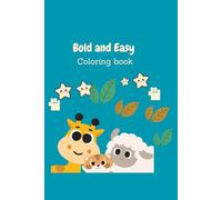 Bold and Easy Animals Coloring Book: Simple and Big Illustrations for Toddlers, Kids, and Beginners | Easy and Cute Large Print Animal Designs for Stress Relief and Fun