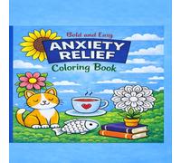 Bold and Easy Anxiety Relief Coloring Book: Simple Stress-Relieving Designs for Relaxation, Mindfulness, and Calm | Large Print Easy Coloring Pages for Adults and Beginners