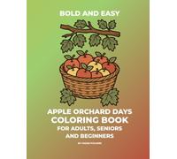 Bold and Easy Apple Orchard Days Coloring Book: Cozy Autumn Harvest Scenes, Apple Trees, Cider & Country Fall Line Art for Adults, Seniors and Beginners