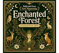 Bold and Easy Art Nouveau Enchanted Forest: Coloring Book for Adults with Magical Trees, Forest Creatures and Nature Designs