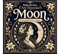 Bold and Easy Art Nouveau Moon: Coloring Book for Adults with Lunar Phases, Night Sky Elements and Mystical Patterns