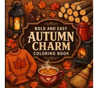 Bold and Easy Autumn Charm Coloring Book: Cozy Fall Scenes with Pumpkins, and Seasonal Delights.