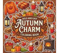 Bold and Easy Autumn Charm Coloring Book: Cozy Fall Vibes with Simple Pumpkin, Lantern & Hygge Designs for Relaxation, Stress-Free Coloring for ... Autumn Scenes, Blankets, Mugs & Harvest Joy