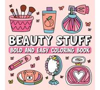 Bold and Easy Beauty Stuff Coloring Book for Adults: Cute Self-Care, Makeup & Skincare Designs for Relaxation