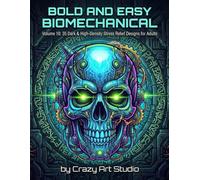 BOLD AND EASY BIOMECHANICAL: Volume 10: 35 Dark & High-Density Stress Relief Designs for Adults