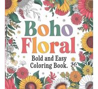 Bold and Easy Boho Floral Coloring Book : Cozy and Simple Flower Designs for Relaxation and stress relief