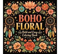 Bold and Easy Boho Floral Coloring Book: Relaxing Bohemian Flower Designs for Stress Relief & Mindfulness