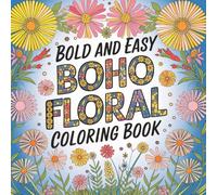 Bold And Easy Boho Floral Coloring Book: Stress Relief Activity| Adult Coloring Book| Flower Patterns