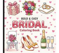 Bold And Easy Bridal Coloring Book: Wedding Themed Coloring Book For All Ages