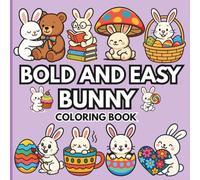 Bold and Easy Bunny Coloring Book: 50 Big, Simple and Cute Rabbit Designs with Thick Lines