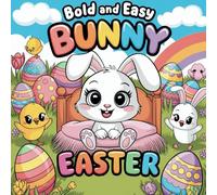 Bold And Easy Bunny Coloring | Einfaches Osterhasen-Malbuch | Bunte Ausmalbilder für Jung und Alt | Große, einfache Motive mit Osterhasen, Ostereiern und fröhlichem Frühlingsspaß!