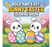 Bold and Easy Bunny Easter Coloring Book Kids: A Fun Spring Activity Book with Adorable Rabbits and Decorative Eggs for Boys and Girls