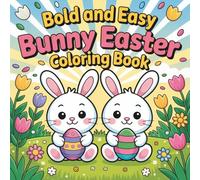 Bold and Easy Bunny Easter Coloring Book Kids: Large Print Simple Illustrations of Cute Rabbits and Spring Gardens for Toddlers and Preschoolers
