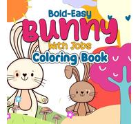 Bold and Easy Bunny with Jobs Coloring Book: Adorable Bunny Coloring Fun with Big Bold Outlines for Easy Coloring