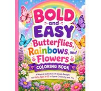 Bold and Easy Butterflies, Rainbows and Flowers Coloring Book for Girls Ages 6-12