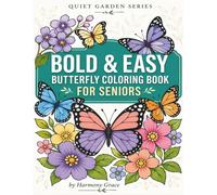 Bold And Easy Butterfly Coloring Book For Seniors: Large Print Designs For Peace & Calmness
