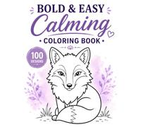 Bold and Easy Calming Coloring Book: 100 Simple Designs with Thick Lines and Large Coloring Spaces for Adults
