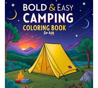 Bold and Easy Camping Coloring Book for Kids: Perfect for Ages 4-8 | Easy-to-Color Camping Adventures | Big Lines & Simple Shapes for Kids Who Love Nature and Camping