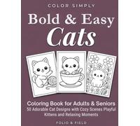 Bold and Easy Cats Coloring Book for Adults and Seniors: 50 Adorable Cat Designs with Cozy Scenes Playful Kittens and Relaxing Moments