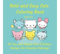Bold and Easy Cats Coloring Book Smart Paw 50 Fun and Simple Cats & Kittens Designs For Creative Coloring: High quality pages for kids, teens, seniors ... Great as a gift, portable size with pets.