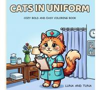 Bold and Easy Cats in Uniform Coloring Book: A Cozy Kawaii Coloring Book with Simple Large Designs for Adults, Seniors, and Teens, Relaxing Mindful Coloring for All Ages
