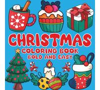 Bold and Easy Christmas Coloring Book: 100 Bold and Easy Designs Featuring Snowman, Cute Animals, Santa and Much More Christmas Coloring Book