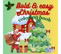 Bold and Easy Christmas Coloring Book | 100+ Festive Pages for Relaxation & Creativity