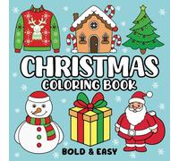 Bold and Easy Christmas Coloring Book: 45 Big and Simple Designs for Relaxation and Stress-Free Coloring. Featuring Santa, Mrs. Claus, Reindeer, ... Sweater, and many more! (Bold & Easy)