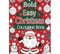 Bold and Easy Christmas Coloring Book: A Fun and Festive Holiday Coloring Book with Large Print Christmas Designs of Santa, Snowmen, Ornaments, and More for Kids, Toddlers, and Seniors