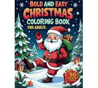 Bold and Easy Christmas Coloring Book for Adults: Adorable Christmas Coloring Book I Featuring 50 Cute, Bold and Easy, Large Print and Big Images : ... Teens & Adults I Perfect as Christmas Gift