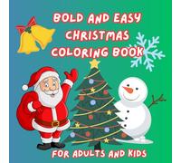 Bold and Easy Christmas Coloring Book for Adults and Kids: 40 Simple Winter & Christmas Designs for Fun and Relaxation for Kids & Adults