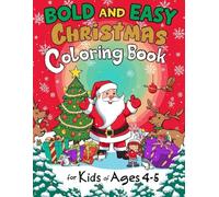 /Bold and Easy Christmas Coloring Book for Kids Ages 4-5: Fun and Simple Holiday Coloring Pages with Thick Lines for Preschoolers and Toddlers: ... of cute pictures - Santa, reindeer, snowmen,