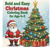 Bold and Easy Christmas Coloring Book for Kids Ages 4-5: Simple and Fun Holiday Coloring Pages for Little Hands