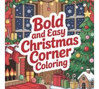 Bold and Easy Christmas Corner Coloring: Celebrate a joyful holiday season with fun, relaxing, and creative Christmas coloring pages for all ages.