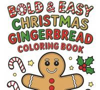 Bold and Easy Christmas Gingerbread Coloring Book: 100 Fun Holiday Coloring Pages for Kids Featuring Cute Gingerbread Characters for Kids Ages 3-8